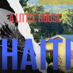 Mix The Kitchen - Ep. 3: A Little House in Haiti