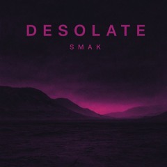 D E S O L A T E - SMAK