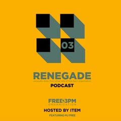 Renegade Podcast - Episode #03 (Hosted by Item) [feat. MJ Free]