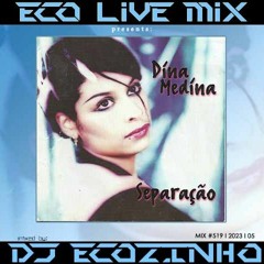 Dina Medina - Separacao [1997]  Album Mix 2023 Eco Live Mix Com Dj Ecozinho