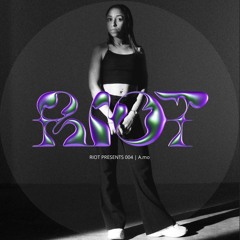 RIOT PRESENTS 004 | A.mo