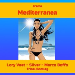 Irama - Mediterranea (Lory Veet - Silver - Marco Boffo Tribal Bootleg)