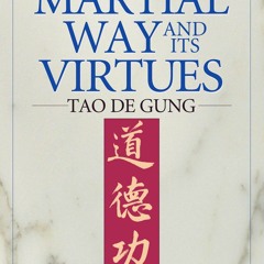 Read ebook [PDF] The Martial Way and its Virtues: Tao De Gung free