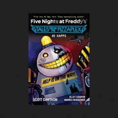 (How To !Read) HAPPS: An AFK Book (Five Nights at Freddy's: Tales from the Pizzaplex #2) [KINDLE]_