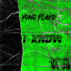 Yung Flako - I Know ( Prod by Lil Tapri G )