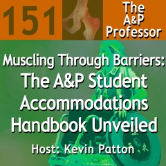 Muscling Through Barriers: The A&P Student Accommodations Handbook Unveiled | TAPP 151