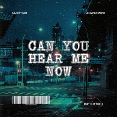 Dj J Instinct - Can You Hear Me Now Feat. Jennifer Harris