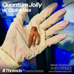 Quantum Jolly w/ Claire Hex 04 - 11 - 20
