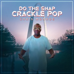 Do The Snap Crackle Pop - Chris Monroe