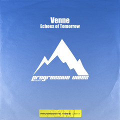 Venne - Echoes of Tomorrow  [Progressive Vibes Light - PVM1143L]