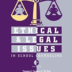 [ACCESS] [KINDLE PDF EBOOK EPUB] Ethical and Legal Issues in School Counseling by  Theodore Remley,W