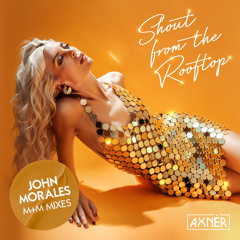 DC Promo Tracks : AXNÉR "Shout From The Rooftop" (John Morales M+M Instrumental Mix)
