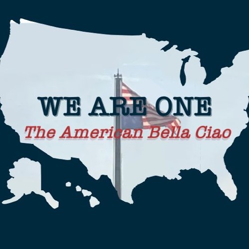 We ARE ONE - The American Bella Ciao