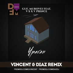 Ураган (Vincent & Diaz Radio Mix) Гуф, Murovei feat. V $ X V PRiNCE