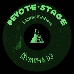 Nympha Dj - Peyote Stage Home Edition