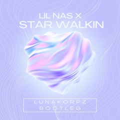 Lil Nas X - Star Walkin ( LUNAKORPZ BOOTLEG )