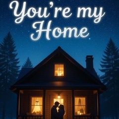 You’re My Home