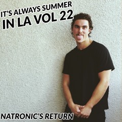 It's Always Summer in LA Vol 22: Natronic's Return (Live from West LA 5/9/2020)