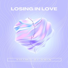 Losing In Love - Vietmix by Dwin