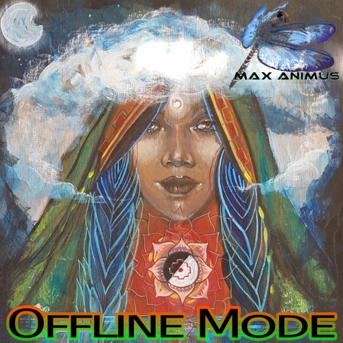 Max Animus – Offline Mode ~ [Progressive Tech House + Downtempo & Chillout]