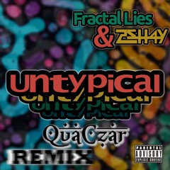 Fractal Lies & 2shay- Untypical (QuaCzar Remix)