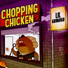 CHOPPING CHICKEN - Lil Grinder-LA MAMBA NEGRA