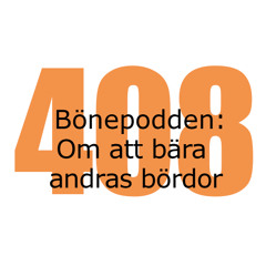 Bönepodden avsnitt 408 - Om att bära andras bördor
