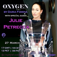 Julie Petrecca - Oxygen Guest Mix On Frisky Radio (March 2024)