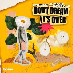 Yann Muller & Madom - Don't Dream It's Over (feat. Alice Pace)