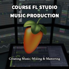 Course FL Studio 20 - Music Production (Creating Music, Mixing & Mastering) DOWNLOAD