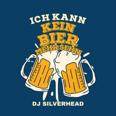 Ich kann kein Bier mehr sehn