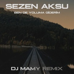 Sezen Aksu - Ben De Yoluma Giderim (DJ MAMY Remix)