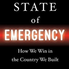 GET [PDF EBOOK EPUB KINDLE] State of Emergency: How We Win in the Country We Built by