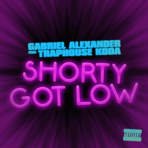 Shorty Got Low (Ft. TraphouseKoda)