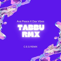 Ava Peace X Daxx Vibes - Tabbu (C.E.G Remix)