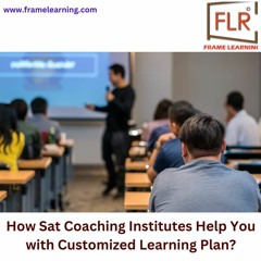 How Sat Coaching Institutes Help You with Customized Learning Plan?