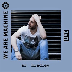We Are Machine - Live 017 - Al Bradley