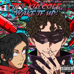 WAKE TF UP! (feat. KID COLE) [prod. wakeupf1lthy + sammygotbands + lukrative]