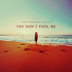 Robert Georgescu and White - You Don't Fool Me (Cover Remix)