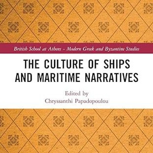 $PDF$/READ⚡ The Culture of Ships and Maritime Narratives (British School at Athens - Modern Gre