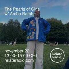 The Pearls of Girls w/ Ambu Bambu – Relate Radio | 22.11.2022