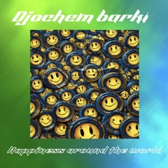 Happiness around the world - DJOCHEM BARKI