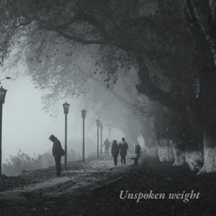 Unspoken weight