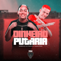 DINHEIRO E PUTARIA VERSÃO BH - DJ TIAGUIN PROD DJ PHZIN