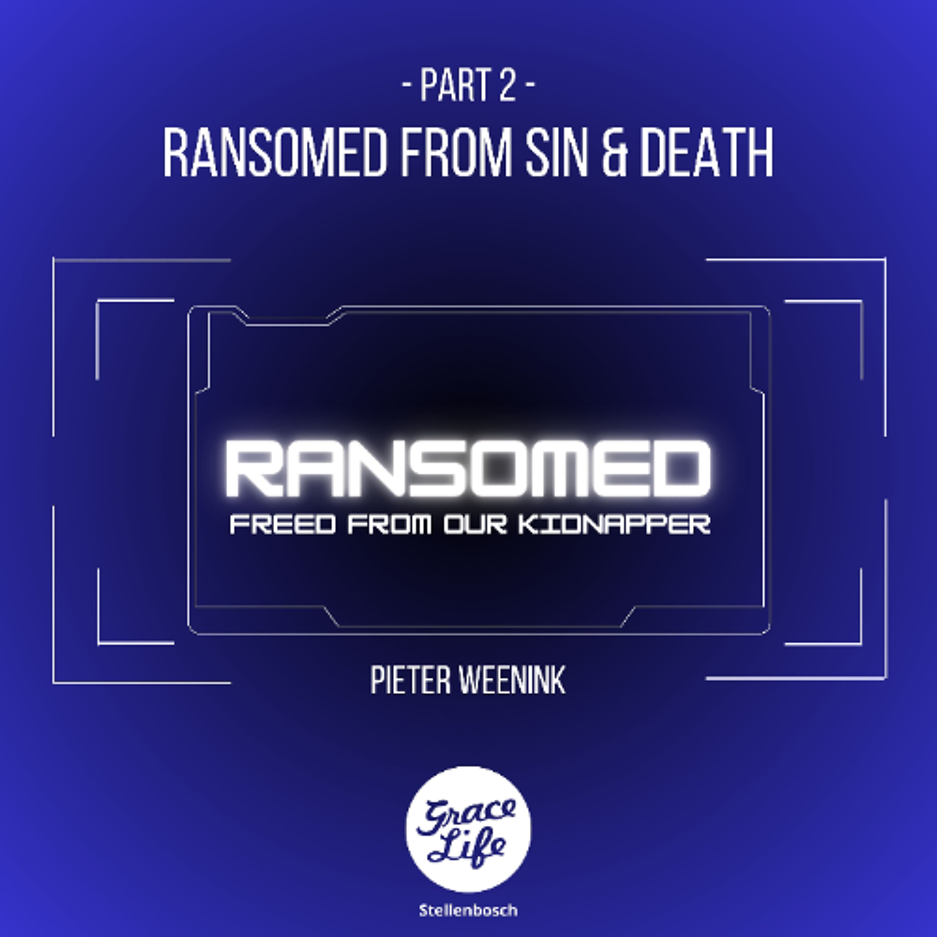 Ransomed  -Part 2 - From Sin and Death - Pieter Weenink (Stellenbosch) episode artwork