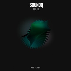SOUNDQ - U BTFL (Original Mix) [Under The Trees]