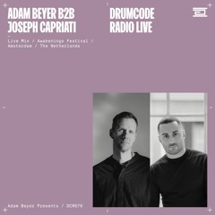 DCR676 – Drumcode Radio Live - Adam Beyer B2B Joseph Capriati live from Awakenings Spring Festival