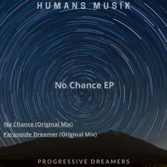 Humans Musik - No Chance [Progressive Dreamers Records]