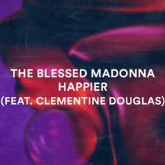 DANZSTE x The Blessed Madonna - Happier (ft. Clementine Douglas)
