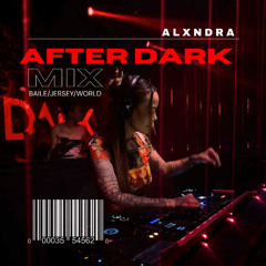 AFTER DARK (Baile/Jersey/World)